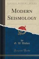 Modern Seismology (Classic Reprint)