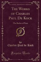 The Barber of Paris, Vol. 1 (Classic Reprint)