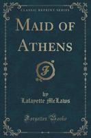 Maid of Athens (Classic Reprint)