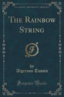 The Rainbow String (Classic Reprint)