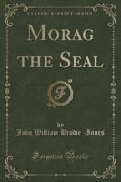 Morag the Seal (Classic Reprint)