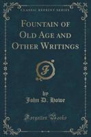 Fountain of Old Age and Other Writings (Classic Reprint)