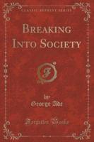 Breaking Into Society (Classic Reprint)