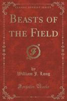 Beasts of the Field (Classic Reprint)