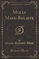 Molly Make-Believe (Classic Reprint)