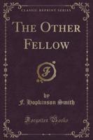 The Other Fellow (Classic Reprint)