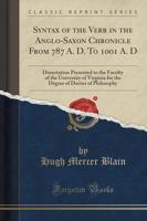 Syntax of the Verb in the Anglo-Saxon Chronicle from 787 A. D. To 1001 A. D