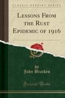 Lessons from the Rust Epidemic of 1916 (Classic Reprint)