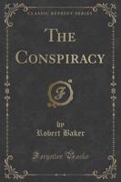 The Conspiracy (Classic Reprint)