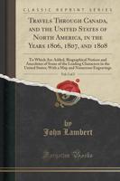 Travels Through Canada, and the United States of North America, in the Years 1806, 1807, and 1808, Vol. 2 of 2