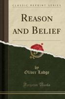 Reason and Belief (Classic Reprint)
