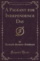 A Pageant for Independence Day (Classic Reprint)