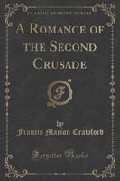 A Romance of the Second Crusade (Classic Reprint)