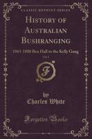 History of Australian Bushranging, Vol. 2