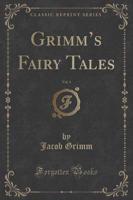 Grimm's Fairy Tales, Vol. 1 (Classic Reprint)