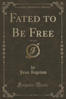 Fated to Be Free, Vol. 2 of 3 (Classic Reprint)