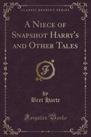 A Niece of Snapshot Harry's and Other Tales (Classic Reprint)