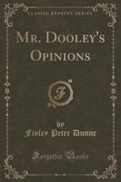 Mr. Dooley's Opinions (Classic Reprint)