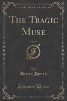 The Tragic Muse, Vol. 1 of 2 (Classic Reprint)