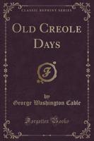 Old Creole Days (Classic Reprint)