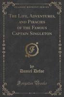 The Life, Adventures, and Piracies of the Famous Captain Singleton (Classic Reprint)