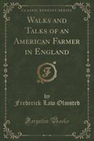 Walks and Talks of an American Farmer in England (Classic Reprint)