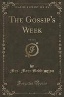 The Gossip's Week, Vol. 1 of 2 (Classic Reprint)