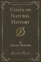 Essays on Natural History (Classic Reprint)