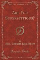 Are You Superstitious? (Classic Reprint)