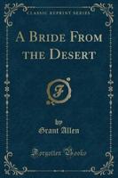 A Bride from the Desert (Classic Reprint)