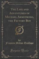 The Life and Adventures of Michael Armstrong, the Factory Boy, Vol. 1 (Classic Reprint)