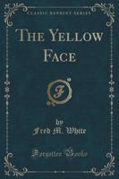 The Yellow Face (Classic Reprint)