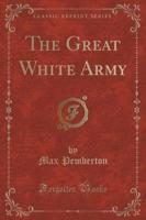 The Great White Army (Classic Reprint)