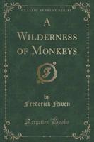 A Wilderness of Monkeys (Classic Reprint)