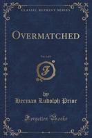 Overmatched, Vol. 3 of 3 (Classic Reprint)