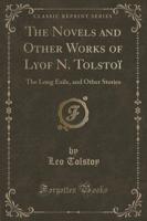 The Novels and Other Works of Lyof N. Tolstoi