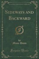 Sideways and Backward (Classic Reprint)