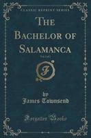 The Bachelor of Salamanca, Vol. 2 of 2 (Classic Reprint)