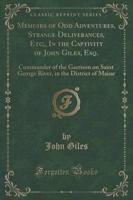 Memoirs of Odd Adventures, Strange Deliverances, Etc;, in the Captivity of John Giles, Esq.