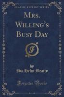 Mrs. Willing's Busy Day (Classic Reprint)