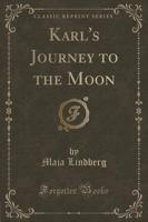 Karl's Journey to the Moon (Classic Reprint)