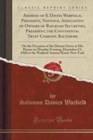 Address of S. Davies Warfield, President, National Association of Owners of Railroad Securities, President, the Continental Trust Company, Baltimore