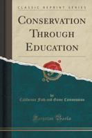 Conservation Through Education (Classic Reprint)