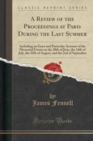 A Review of the Proceedings at Paris During the Last Summer