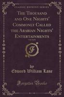 The Thousand and One Nights' Commonly Called the Arabian Nights' Entertainments, Vol. 8 of 8 (Classic Reprint)