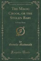 The Magic Crook, or the Stolen Baby