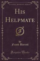 His Helpmate (Classic Reprint)