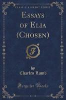 Essays of Elia (Chosen) (Classic Reprint)