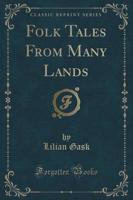 Folk Tales from Many Lands (Classic Reprint)