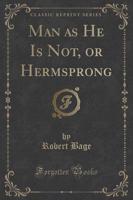 Man as He Is Not, or Hermsprong (Classic Reprint)